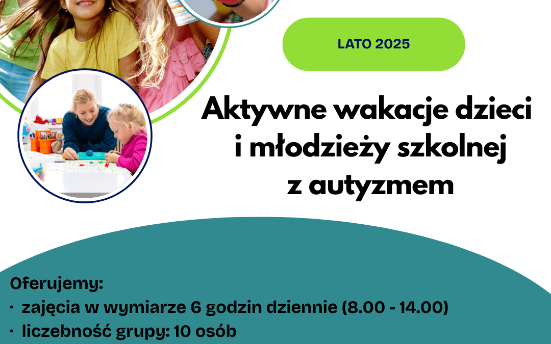Projekt „Aktywne wakacje dla dzieci i młodzieży szkolnej z autyzmem”